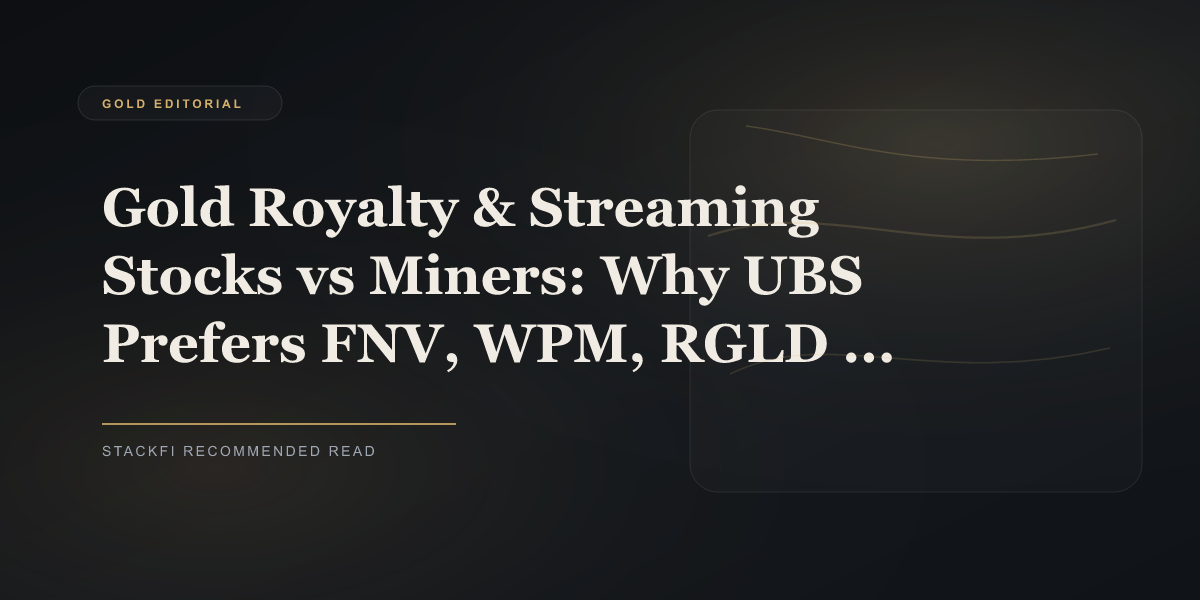 Gold Royalty & Streaming Stocks vs Miners: Why UBS Prefers FNV, WPM, RGLD in 2026
